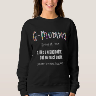 G-Momma Like Grandmother but So Much Cooler Mother Sweatshirt