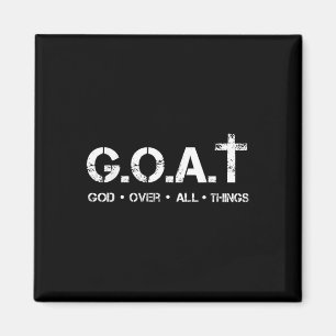 G.o.a.t God Over All Thing Christian Bible Saying Magnet
