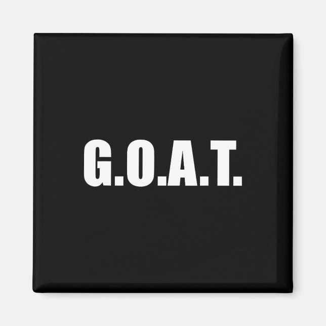 G.o.a.t Greatest Of All Time  Magnet (Front)