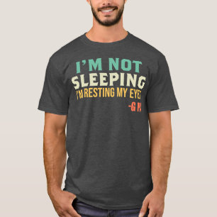 G PA I'm Not Sleeping I'm Resting My Eyes T-Shirt