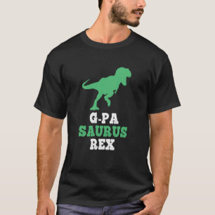 G-Pa-Saurus Rex Dino Dinosaur Funny GPA GPaSaurus T-Shirt