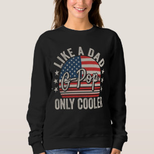 G-Pop Like a Dad Only Cooler Funny Dad Grandpa US  Sweatshirt
