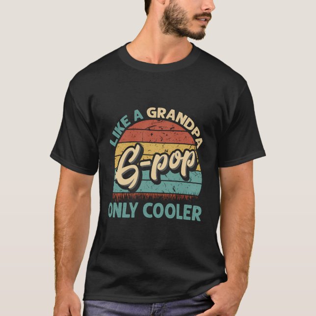 G-Pop Like A Grandpa Onlyer Dad Fathers Day T-Shirt (Front)
