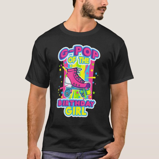 G Pop Of The Birthday Girl Roller Skates Bday Skat T-Shirt (Front)