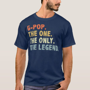 G-Pop The One Only Legend Funny Fathers Day for Po T-Shirt