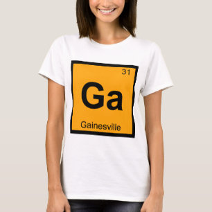 Ga - Gainesville Florida Chemistry Periodic Table T-Shirt