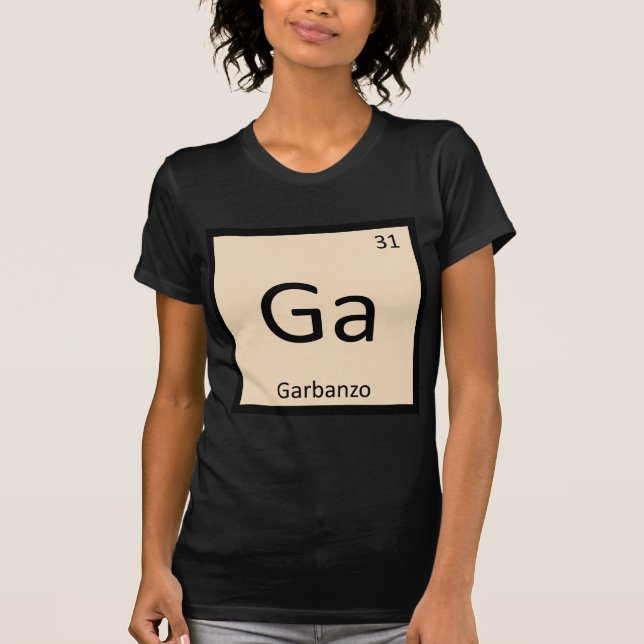 Ga - Garbanzo Bean Chemistry Periodic Table Symbol T-Shirt (Front)