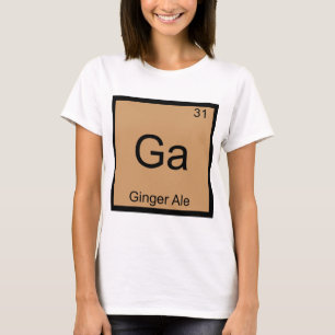 Ga - Ginger Ale Funny Chemistry Element Symbol Tee