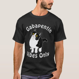 Gabapentin Vibes Only Veterinary Medicine Vet Tech T-Shirt