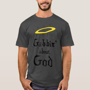 Gabbing About God God Lover Believer Fans T-Shirt