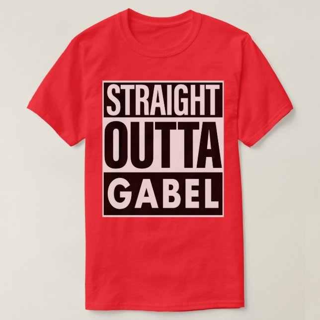 Gabel Name Straight Outta Gabel T-Shirt (Design Front)