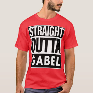 Gabel Name Straight Outta Gabel T-Shirt
