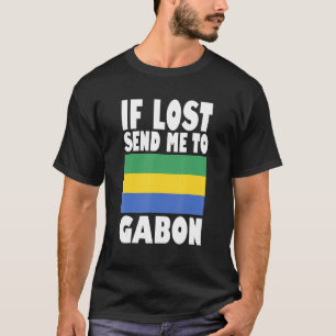 Gabon Flag Design If lost send me to Gabon T-Shirt