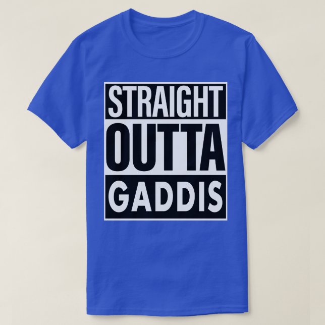 Gaddis Name Straight Outta Gaddis T-Shirt (Design Front)