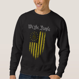 Gadsden Betsy Ross Flag Vintage Old We The People Sweatshirt