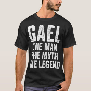 Gael The Man The Myth The Legend  First Name Gael  T-Shirt