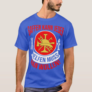 Gaffen Kann Jeder Hen Muss Man Wollen Feuerwehr St T-Shirt