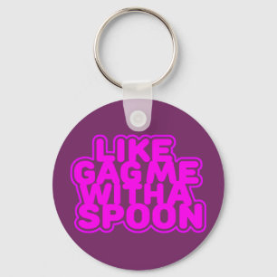Gag Me With a Spoon Key Ring
