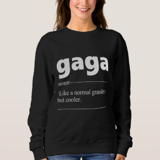 Gaga Definition Gorgeous For Grandma Granny Sweatshirt