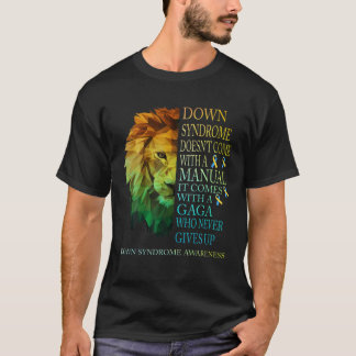 Gaga Never Gives Up Lion Down Syndrome T21 T-Shirt