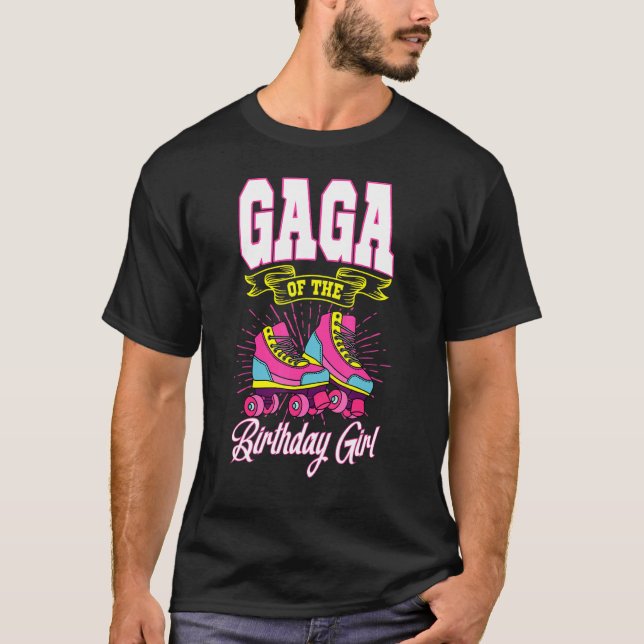 Gaga Of The Birthday Girl Roller Skates Bday Skati T-Shirt (Front)