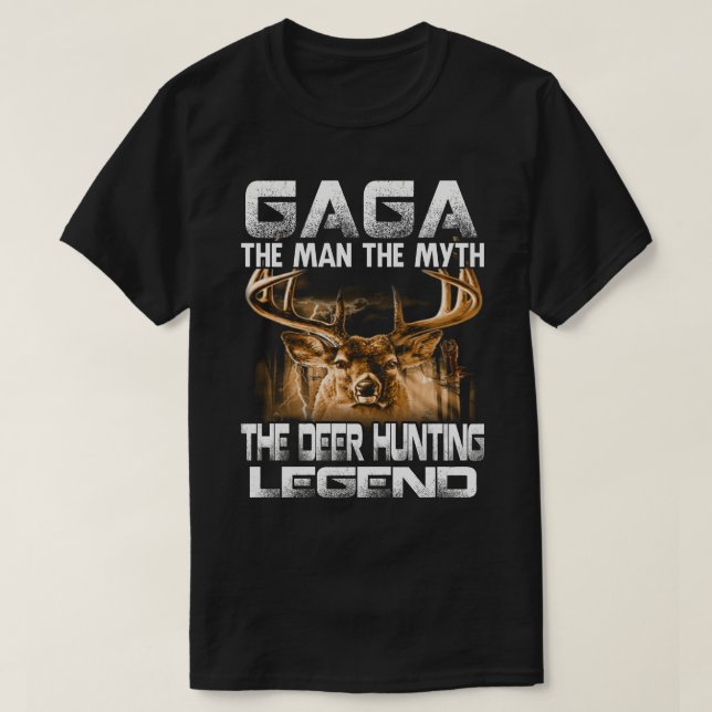 GAGA The Man The Myth The Deer Hunting Legend T-Shirt (Design Front)