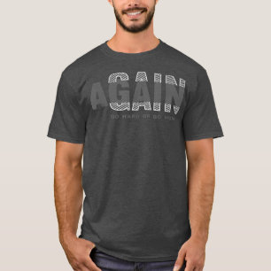 Gain Again Workout Body Fitness Motivation T-Shirt