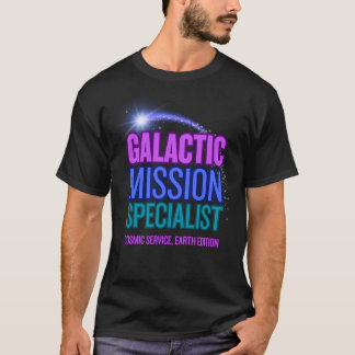 Galactic Mission Specialist Cosmic Service T-Shirt