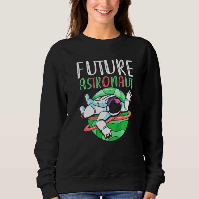 Galaxy Planet Outer Space Science Universe Future  Sweatshirt (Front)