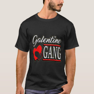 Galentine Gang Funny Valentines Day With The Gir  T-Shirt