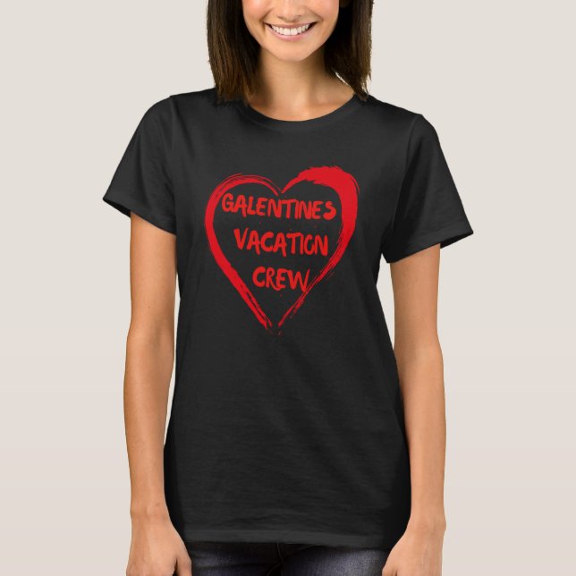 Galentines Vacation Crew Fav Friend Single Bestie  T-Shirt (Front)