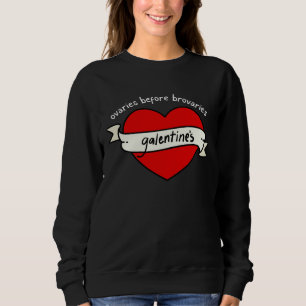 GALENTINE's Valentine's Day OVARIES before BROVARI Sweatshirt