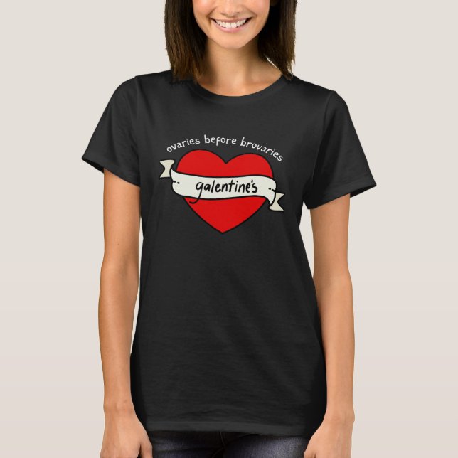 GALENTINE's Valentine's Day OVARIES before BROVARI T-Shirt (Front)