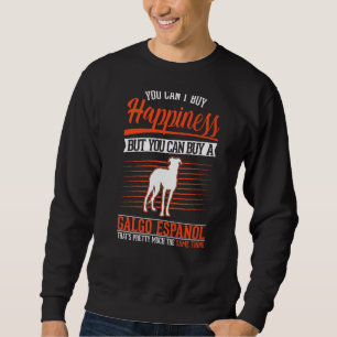 Galgo Espanol Happiness Spanish Greyhound Galgo Sweatshirt