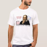 Galileo Heretical Lecture Tour (Men's Light) T-Shirt<br><div class="desc">Original,  exclusive tour T-shirts and merchandise from Galileo Galilei’s 1632 “Don’t Tell the Pope” Sun-Centred Lecture Tour. Great gifts for students,  smart folk,  or people who are into heresy. Click to see the tour dates on the back.</div>