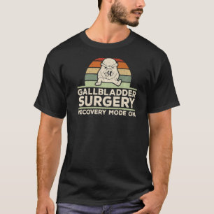 Gallbladder Removal Recovery Post Gallbladder Surg T-Shirt