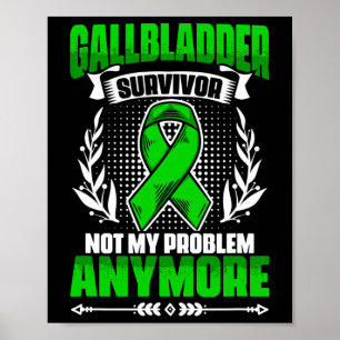 Gallbladder Survivor - Bile Duct Cancer Gallbladde Poster