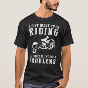Gallop to Glee: Horse Riding Away Adult Woes Tee! T-Shirt