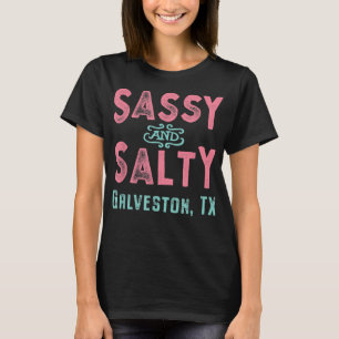 Galveston Texas Sassy and Salty Souvenir  T-Shirt