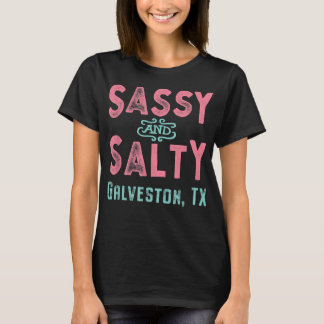 Galveston Texas Sassy and Salty Souvenir  T-Shirt