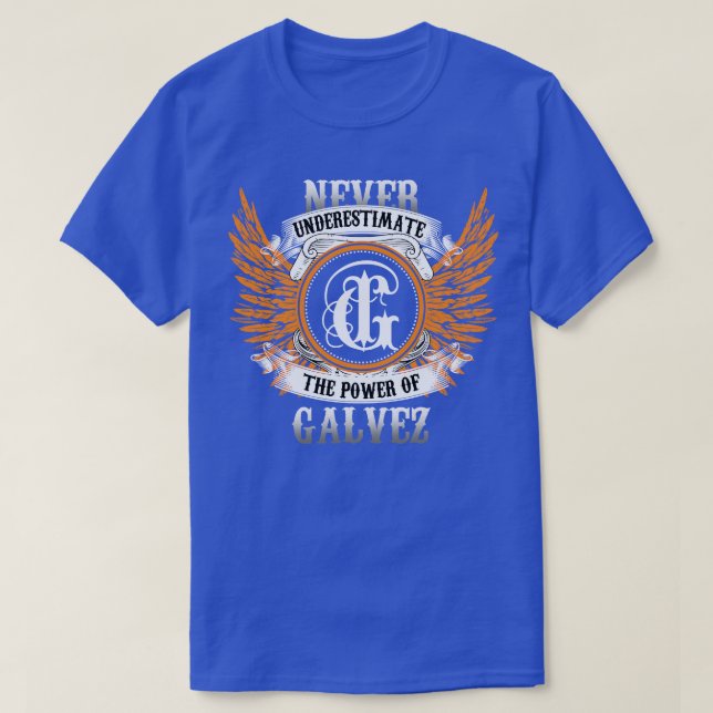 Galvez Name Shirt Never Underestimate The Power Of (Design Front)