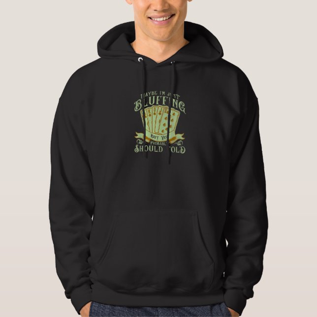 Gambler Poker Bluffing Pot Player Card Playing Hoodie (Front)