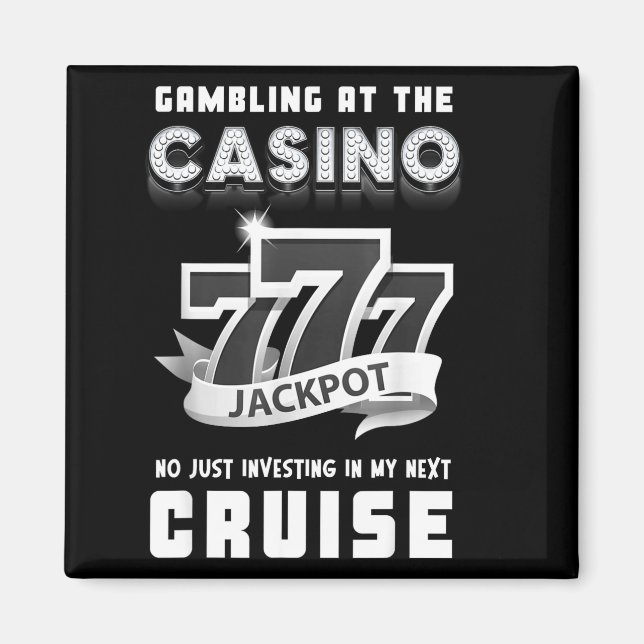 Gambling At The Casino Investing In My Next Cruise Magnet (Front)