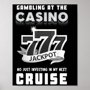 Gambling At The Casino Investing In My Next Cruise Poster