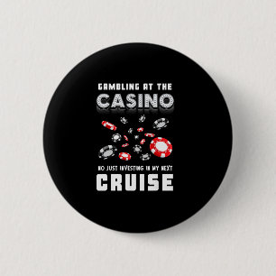 Gambling At The Casino Investing In My Next Cruisi 6 Cm Round Badge