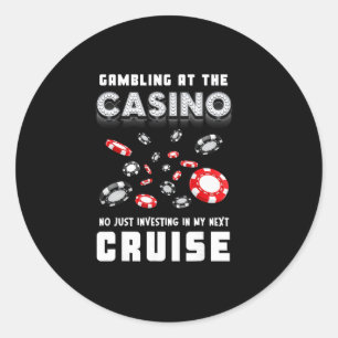Gambling At The Casino Investing In My Next Cruisi Classic Round Sticker