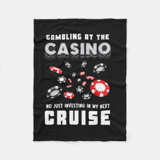 Gambling At The Casino Investing In My Next Cruisi Fleece Blanket