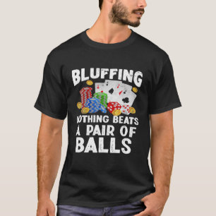 Gambling Bluffing Nothing Beats Casino Gambler Pok T-Shirt
