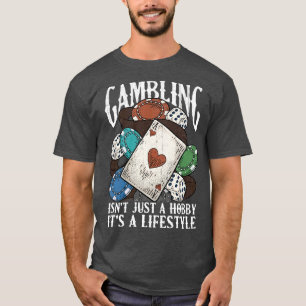 Gambling Gambler Quotes Sayings Humour Funny T-Shirt