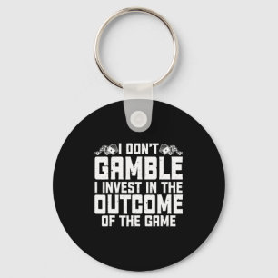 Gambling I Dont Gamble I Invest Casino Lover Gamb  Key Ring